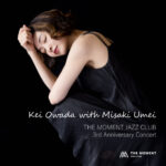 THE MOMENT JAZZ CLUB 3rd Anniversary Concert : 大和田 慧 with 梅井 美咲